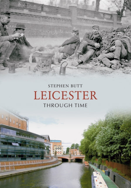 Book cover of: Leicester Through Time