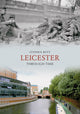 Book cover of: Leicester Through Time