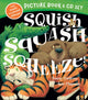 Book cover of: Squish Squash Squeeze!. By: Tracey Corderoy