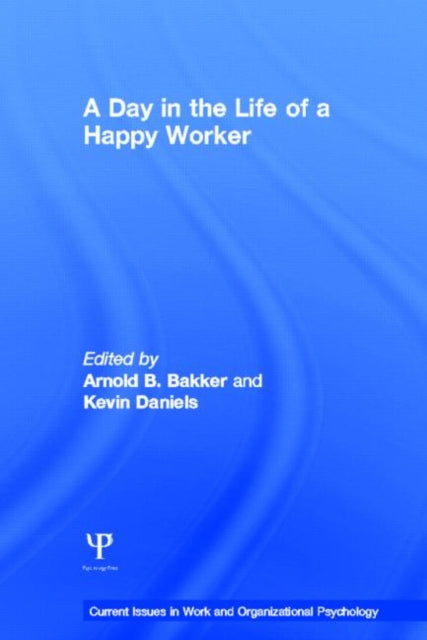 Book cover of: Day in the Life of a Happy Worker. By: Arnold B. Bakker
