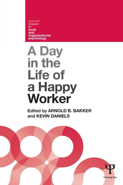 Book cover of: Day in the Life of a Happy Worker. By: Arnold B. Bakker