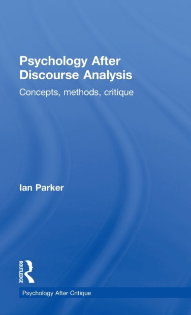 Book cover of: Psychology After Discourse Analysis. By: Ian Parker