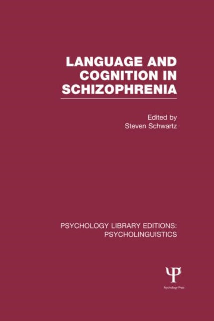 Book cover of: Language and Cognition in Schizophrenia (PLE: Psycholinguistics). By: Steven Schwartz