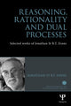 Book cover of: Reasoning, Rationality and Dual Processes. By: Jonathan St B. T. Evans