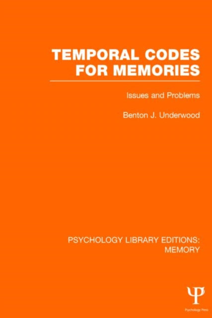 Book cover of: Temporal Codes for Memories (PLE: Memory). By: Benton J. Underwood