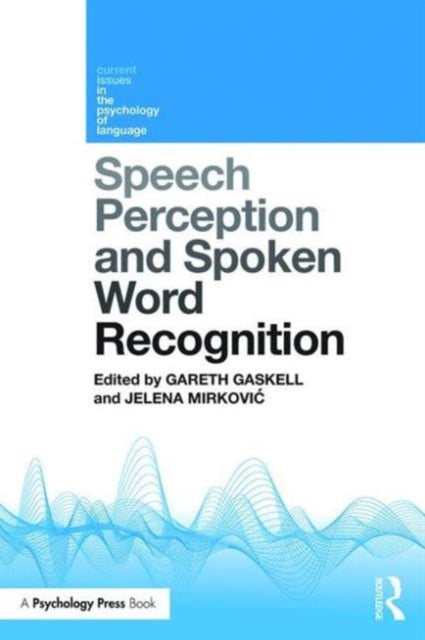Book cover of: Speech Perception and Spoken Word Recognition. By: Gareth Gaskell