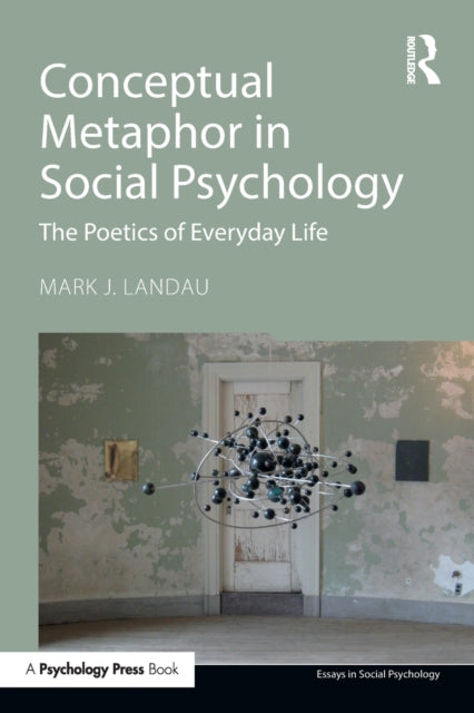 Book cover of: Conceptual Metaphor in Social Psychology. By: Mark J. Landau