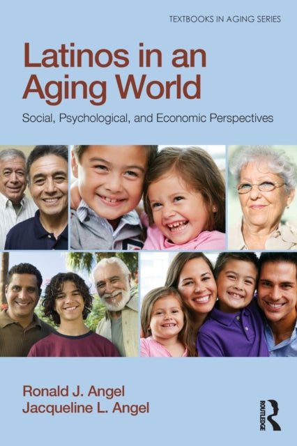 Book cover of: Latinos in an Aging World. By: Ronald Angel