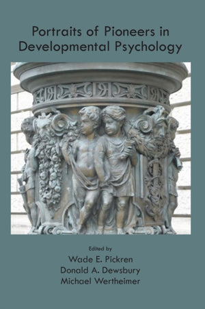 Portraits of Pioneers in Developmental Psychology