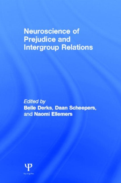 Book cover of: Neuroscience of Prejudice and Intergroup Relations. By: Belle Derks