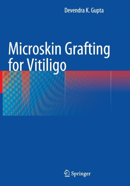 Book cover of: Microskin Grafting for Vitiligo. By: Devendra K. Gupta