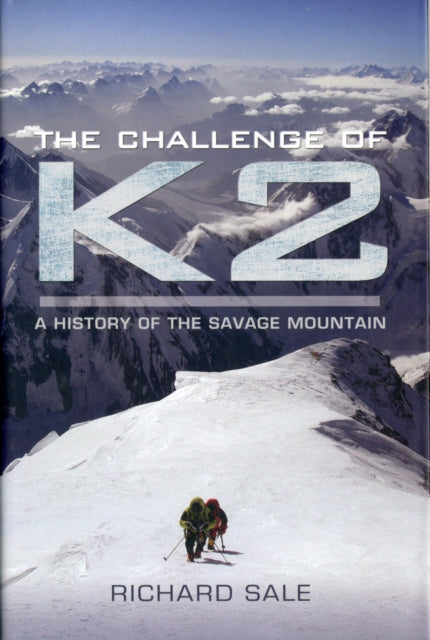 Book cover of: Challenge of K2: a History of the Savage Mountain