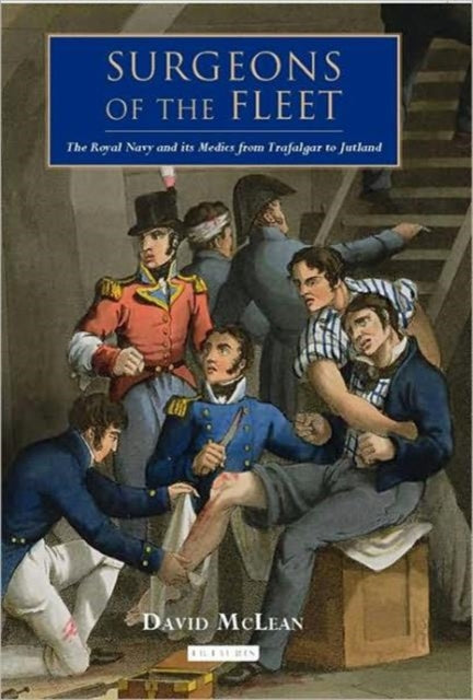 Book cover of: Surgeons of the Fleet. By: David McLean
