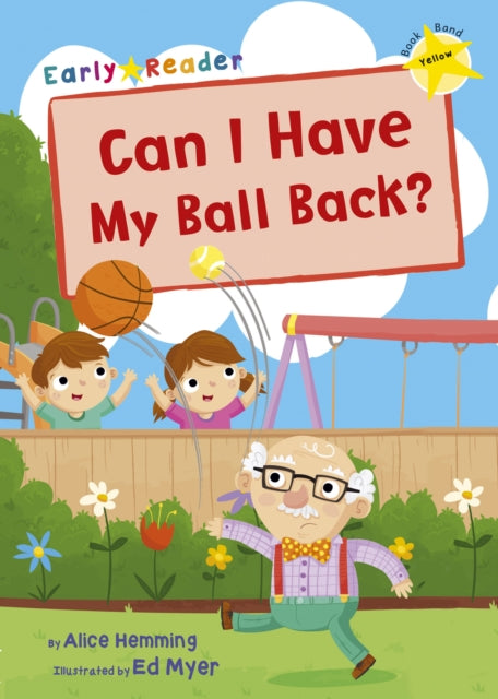 Book cover of: Can I Have my Ball Back?. By: Alice Hemming
