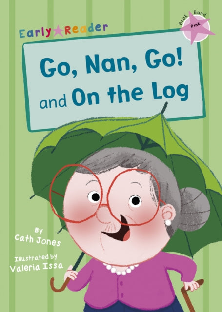 Book cover of: Go, Nan, Go! and On the Log. By: Cath Jones