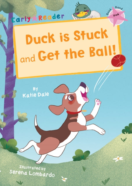 Book cover of: Duck is Stuck and Get The Ball!. By: Katie Dale
