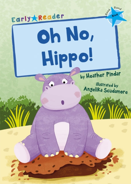 Book cover of: Oh No, Hippo!. By: Heather Pindar