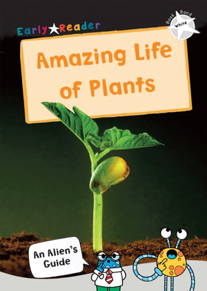 Amazing Life of Plants, (White Non-Fiction Early Reader)