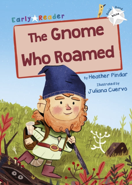 Book cover of: Gnome Who Roamed. By: Heather Pindar