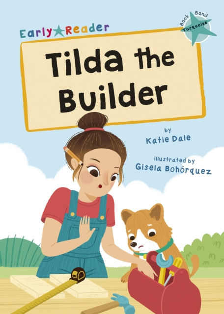 Book cover of: Tilda the Builder. By: Katie Dale
