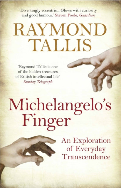 Book cover of: Michelangelo's Finger. By: Raymond Tallis
