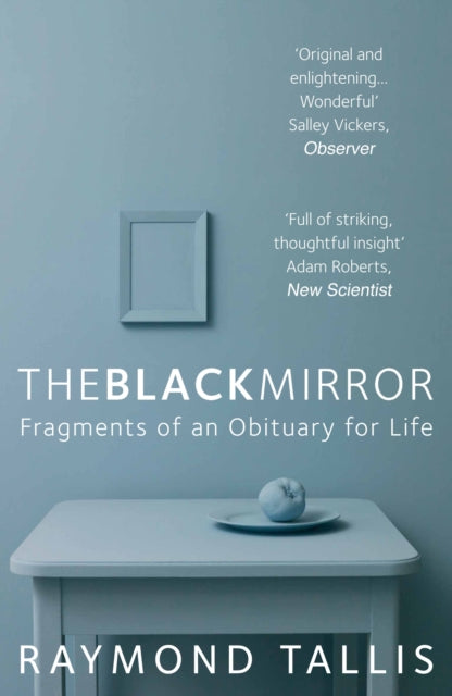 Book cover of: Black Mirror. By: Raymond Tallis