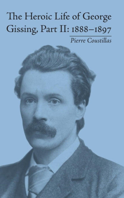Book cover of: Heroic Life of George Gissing, Part II. By: Pierre Coustillas