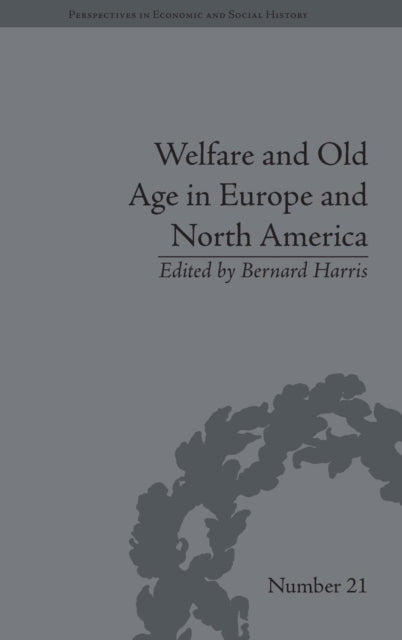 Book cover of: Welfare and Old Age in Europe and North America. By: Bernard Harris