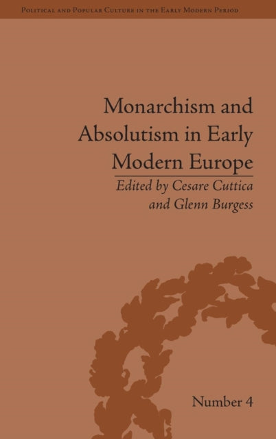 Book cover of: Monarchism and Absolutism in Early Modern Europe. By: Cesare Cuttica