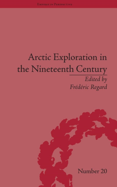 Book cover of: Arctic Exploration in the Nineteenth Century. By: Frédéric Regard