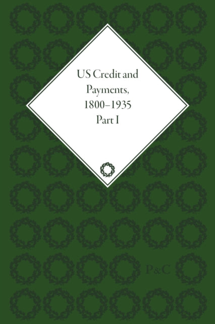 Book cover of: US Credit and Payments, 1800–1935, Part I. By: Ronnie J. Phillips