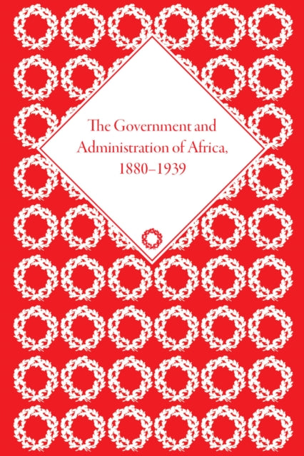 Book cover of: Government and Administration of Africa, 1880–1939. By: Casper Andersen