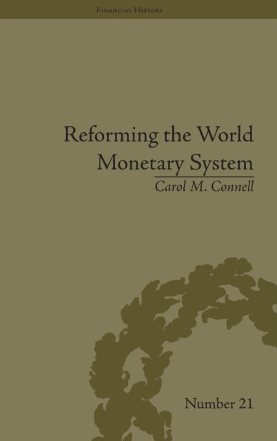 Book cover of: Reforming the World Monetary System. By: Carol M. Connell