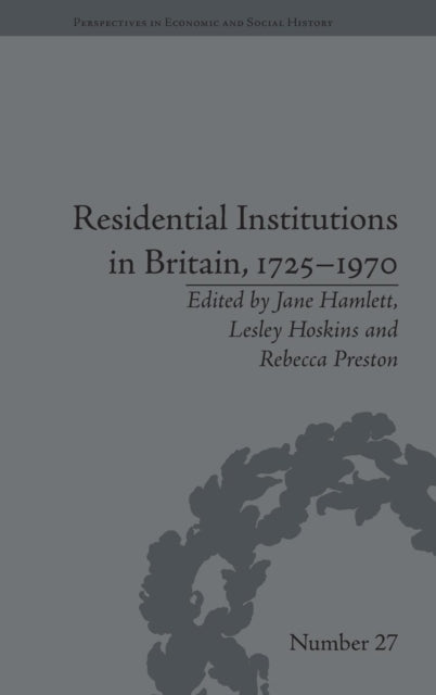 Book cover of: Residential Institutions in Britain, 1725–1970. By: Jane Hamlett