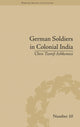 Book cover of: German Soldiers in Colonial India. By: Chen Tzoref-Ashkenazi