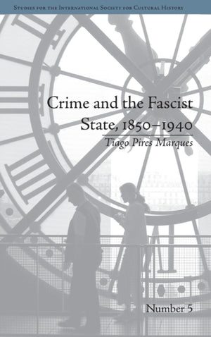 Crime and the Fascist State, 1850–1940