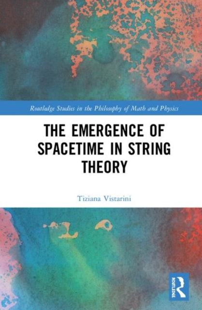 Book cover of: Emergence of Spacetime in String Theory. By: Tiziana Vistarini