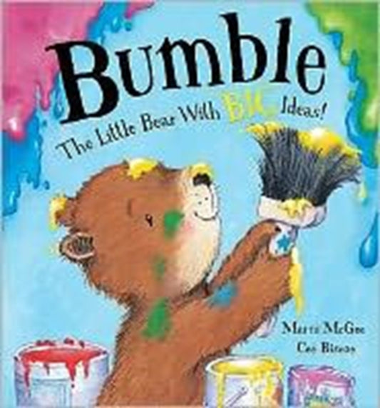 Book cover of: Bumble - the Little Bear with Big Ideas!. By: Marni Mcgee