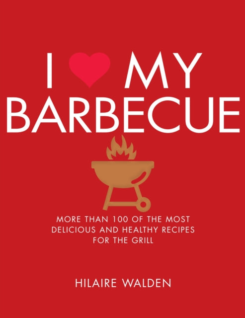 Book cover of: I Love My Barbecue. By: Hilaire Walden