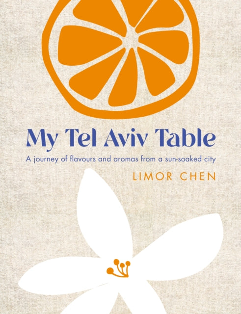 Book cover of: My Tel Aviv Table. By: Limor Chen