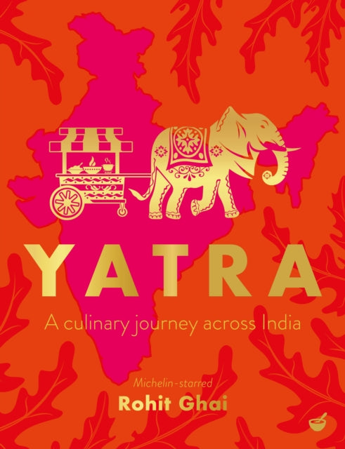 Yatra, A culinary journey across India 9781848994355 Rohit Ghai
