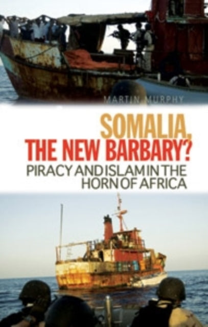 Book cover of: Somalia, The New Barbary?. By: Martin N. Murphy