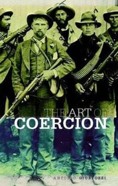Book cover of: Art of Coercion. By: Antonio Giustozzi