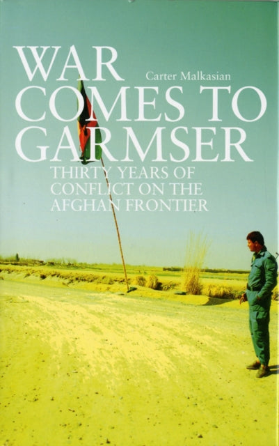 Book cover of: War Comes to Garmser. By: Carter Malkasian