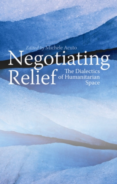 Book cover of: Negotiating Relief. By: Michele Acuto