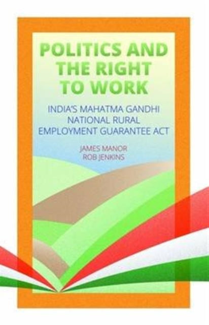 Book cover of: Politics and the Right to Work. By: James Manor