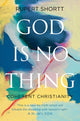 Book cover of: God is No Thing. By: Rupert Shortt