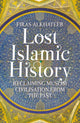 Book cover of: Lost Islamic History. By: Firas Alkhateeb