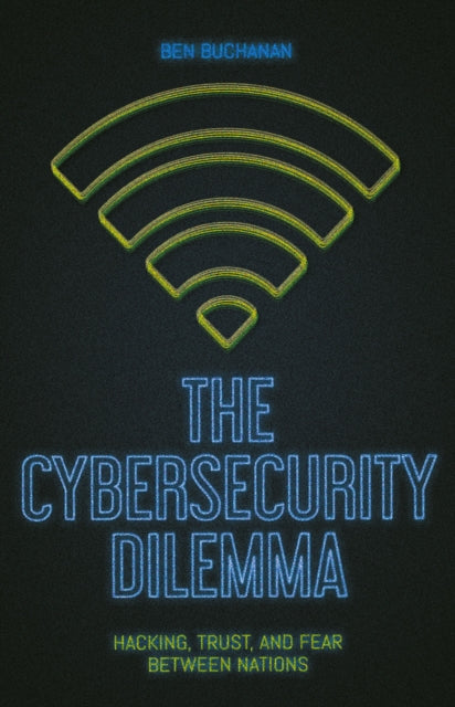 Book cover of: Cybersecurity Dilemma. By: Ben Buchanan