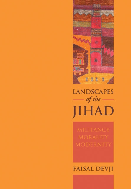 Book cover of: Landscapes of the Jihad. By: Faisal Devji